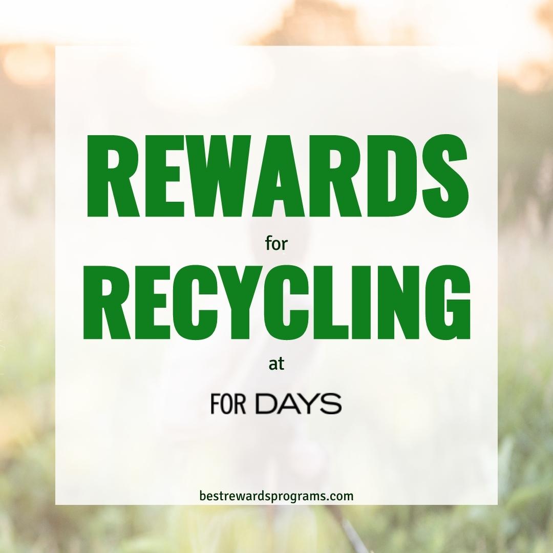 Earn Rewards When You Recycle at For Days