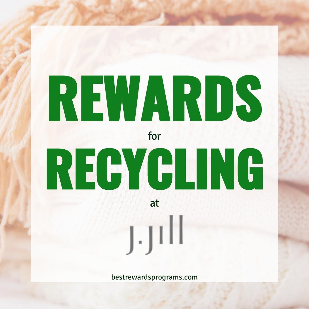 Earn Rewards When You Recycle at J. Jill